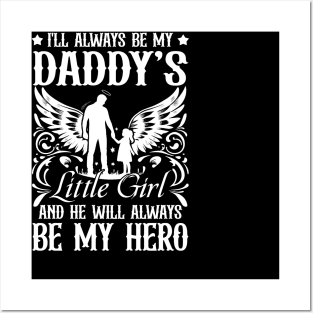 I'll Always Daddy's Little Girl And He Will Always Be My Hero Posters and Art